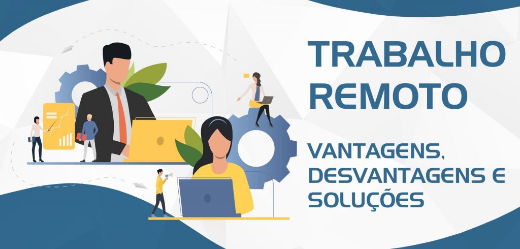 Trabalho remoto: vantagens, desvantagens e soluções